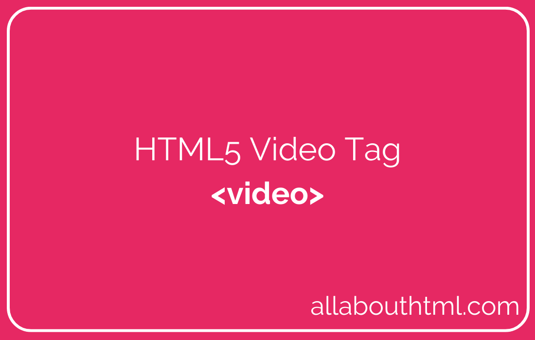 Exploring the Power of the Video Tag in HTML - A Comprehensive Guide