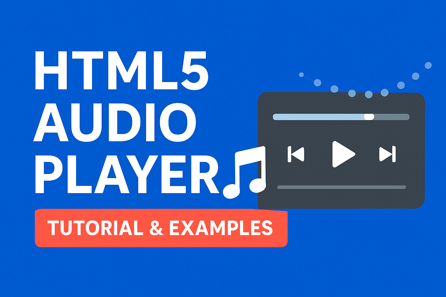 HTML5 Audio Player Tutorial & Examples – Build Custom Audio Controls