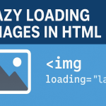 Lazy Loading Images in HTML: Complete Guide to loading="lazy"